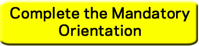 Complete the Mandatory Orientation