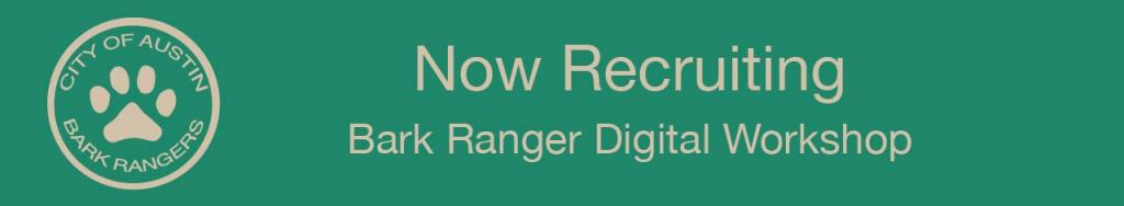 graphic reading: Now Recruiting Bark Ranger Digital Workshop