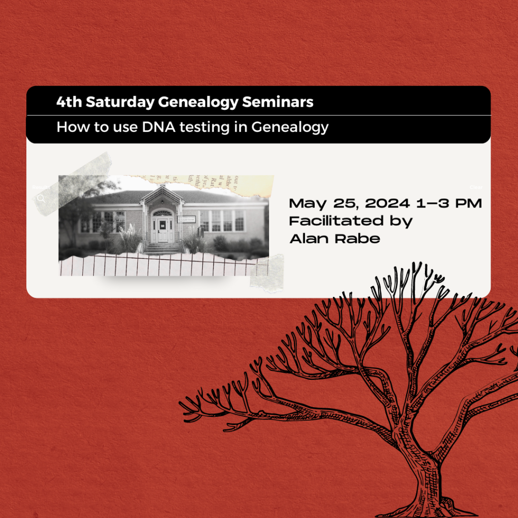 red graphic with tree and image of George Washington Carver Genealogy Center with information text: 4th Saturday Genealogy Seminar How to Use DNA in Genealogy May 25, 2024 from 1:00 PM - 3:00 PM Facilitated by Alan Rabe