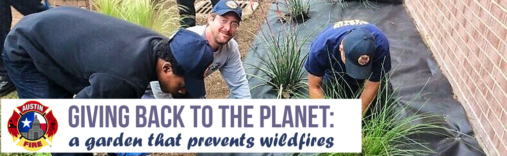 Text overlay: Giving back to the planet: a garden that prevents wildfires. Photo: three firefighters planting a garden.