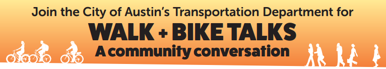 Header graphic with pedestrians and cyclists that reads "Join the City of Austin's Transportation Department for Walk+Bike Talks ... A community conversation."