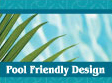 Pool-friendly design template