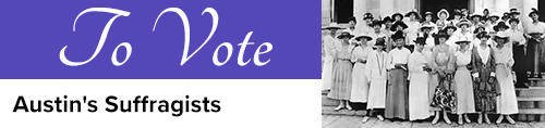 To Vote: Austin's Suffragists; image of a group of women leaders