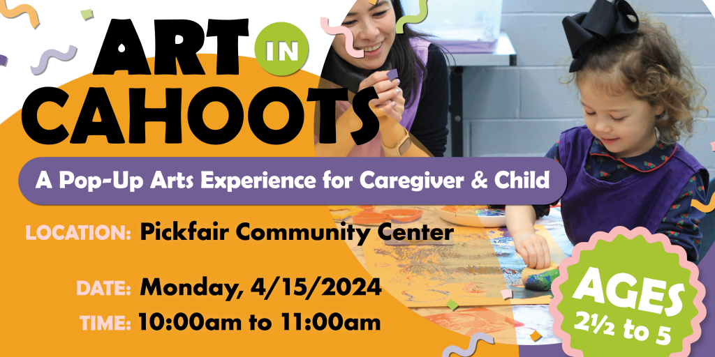 Art In Cahoots A Pop-Up Arts Experience for Caregiver & Child at Pickfair Community Center