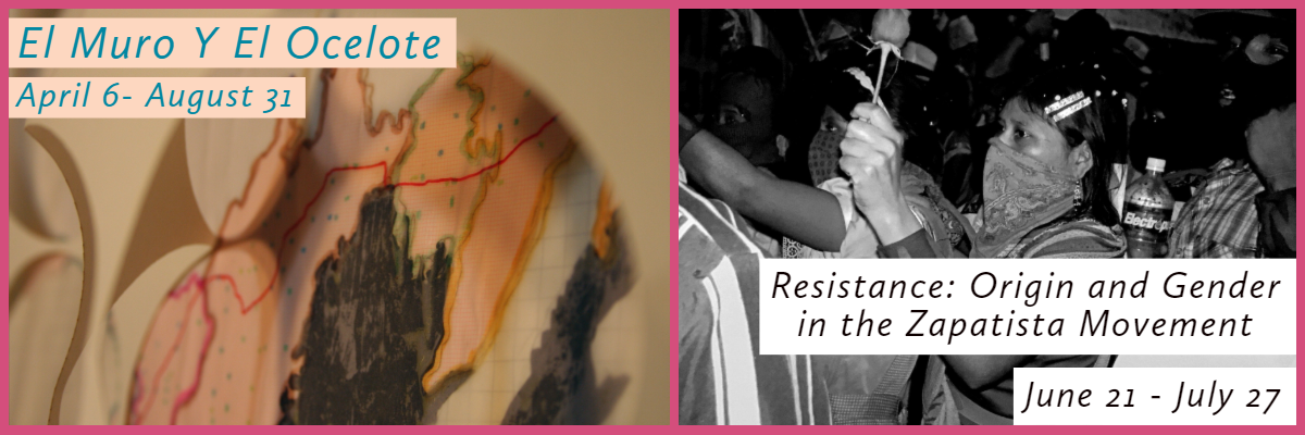 El Muro el El Ocelote and Resistance: Origin and Gender (Exhibits)