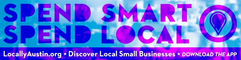 Spend Smart, Spend Local Spend Smart, Spend Local. Discover local small businesses. www.LocallyAustin.org