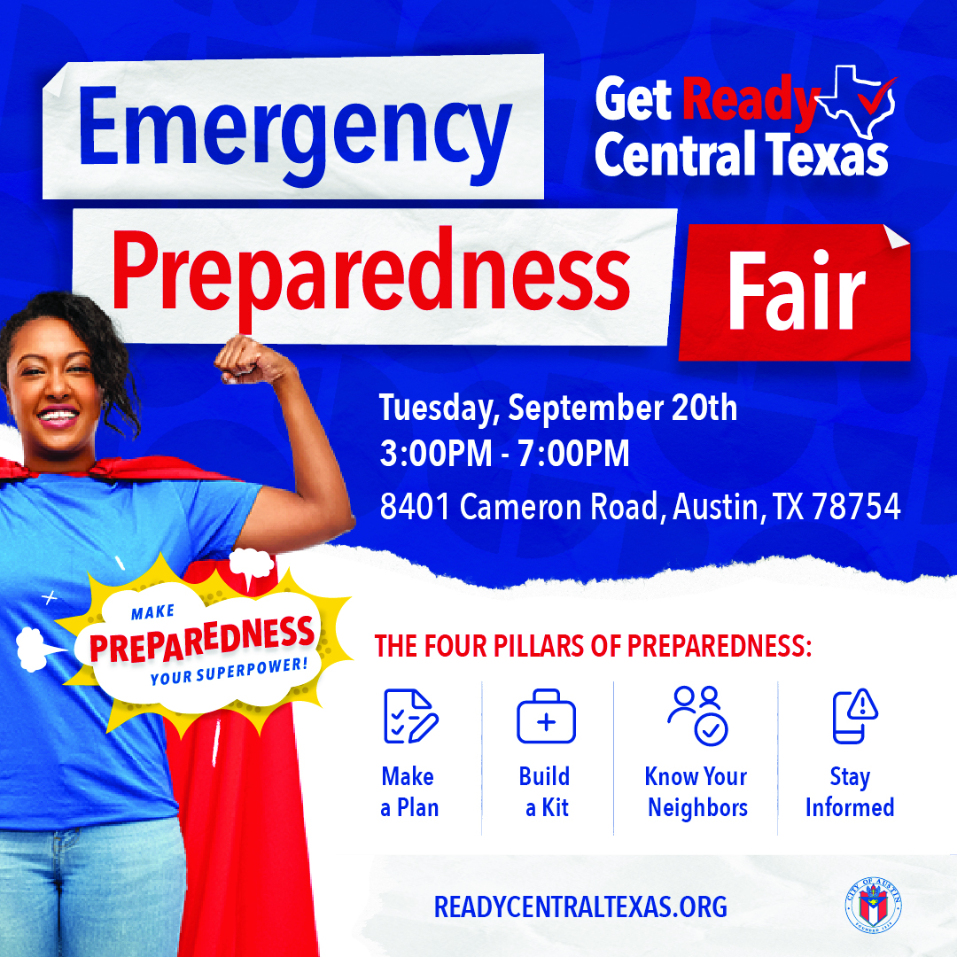 Preparedness Fair, Tuesday, Sept. 20, 3-7 p.m., 8401 Cameron Road, Austin, Texas, 78754. The Four Pillars of Preparedness: Make a Plan, Build a Kit, Know Your Neighbors, and Stay Informed