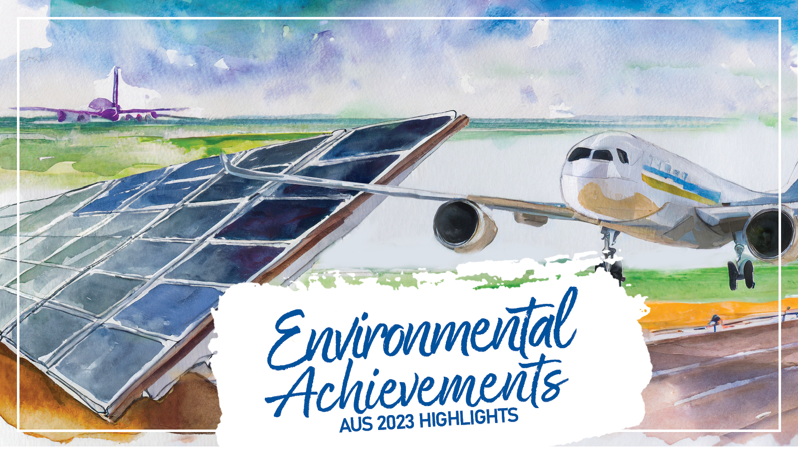 Illustration of an airfield in the background and solar panels in the foreground. Text reads: Environmental Achievements AUS 2023 Highlights