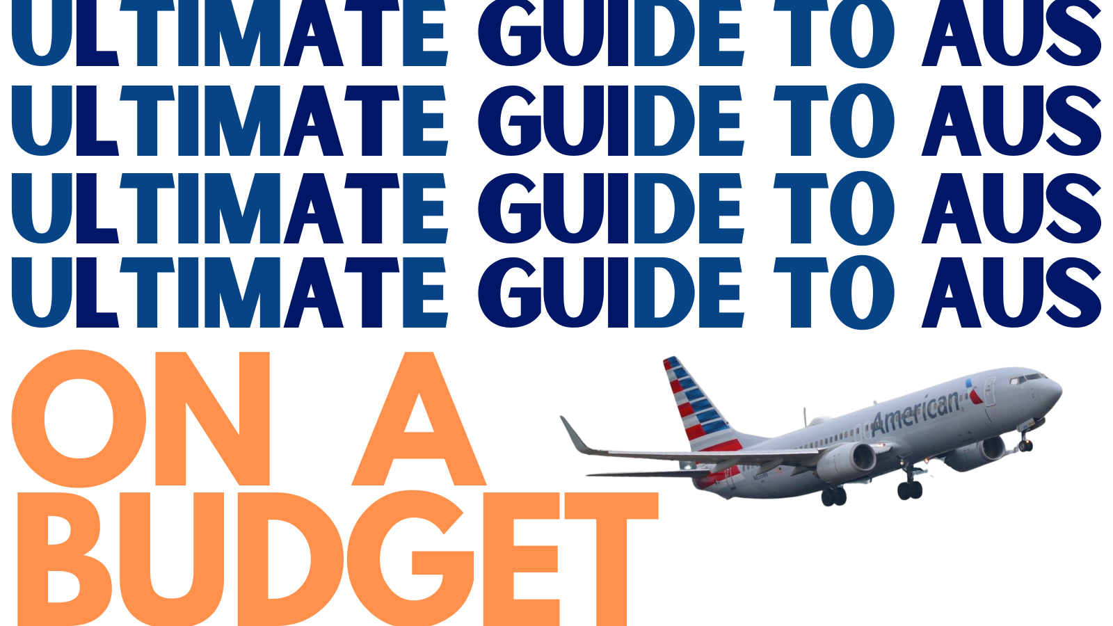 Text reads: Ultimate guide to AUS: On a budget. A plane is mid-air to the right.