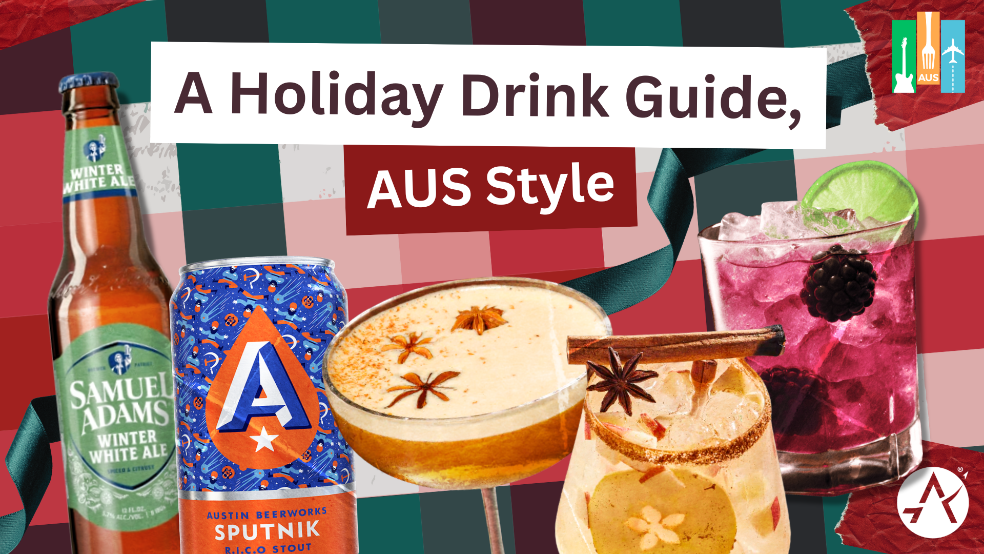 Graphic depicting drinks you can enjoy at Austin-Bergstrom International Airport. Title says "A holiday drink guide, AUS Style" with the Beats, Bites & Flights logo in the top right corner. 