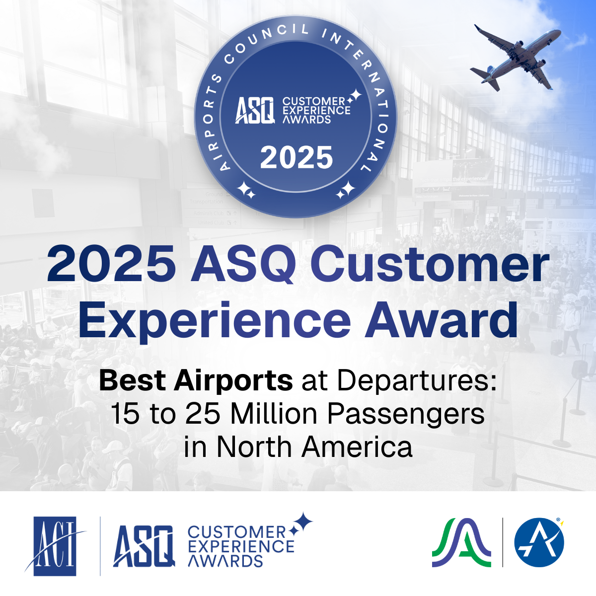 Graphic announcing the 2025 ASQ Customer Experience Award. A blue circular badge at the top reads “Airports Council International – ASQ Customer Experience Awards 2025.” Large text states: “2025 ASQ Customer Experience Award – Best Airports at Departures: 15 to 25 Million Passengers in North America.” The background shows a busy airport terminal with travelers and an airplane taking off. ACI, ASQ, and airport logos appear along the bottom.