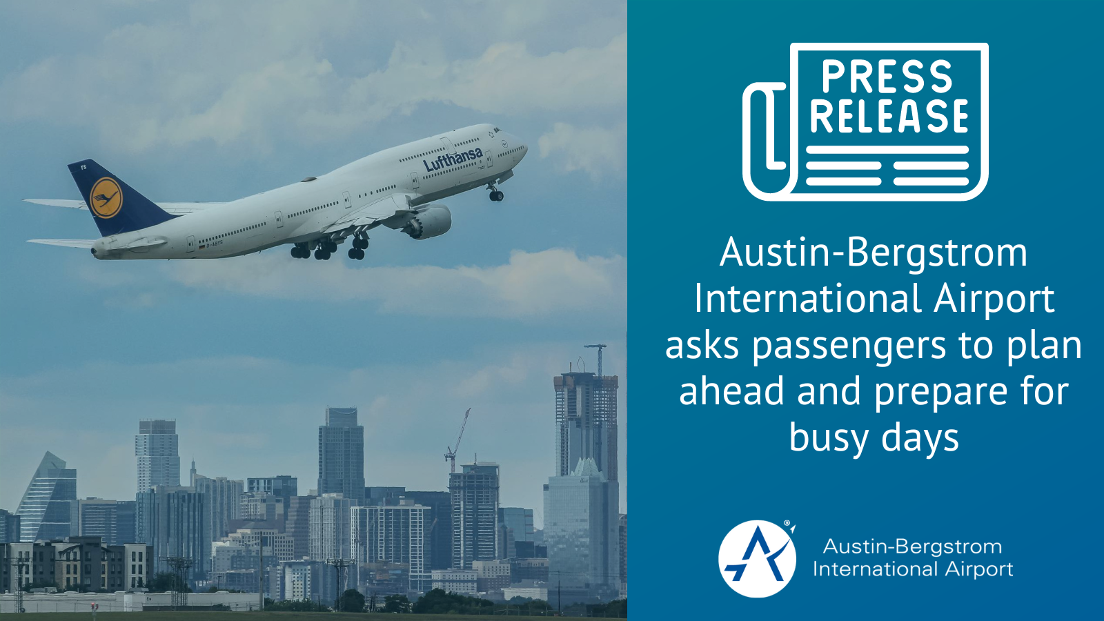 A newspaper icon says "PRESS RELEASE". A lufthansa aircraft flies above the Austin skyline. To the right of the photo, text says "Austin-Bergstrom International asks passengers to plan ahead and prepare for busy days"