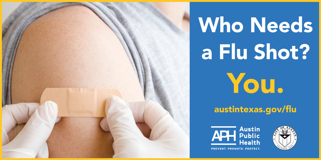 Who needs a flu shot? You do! austintexas.gov/flu