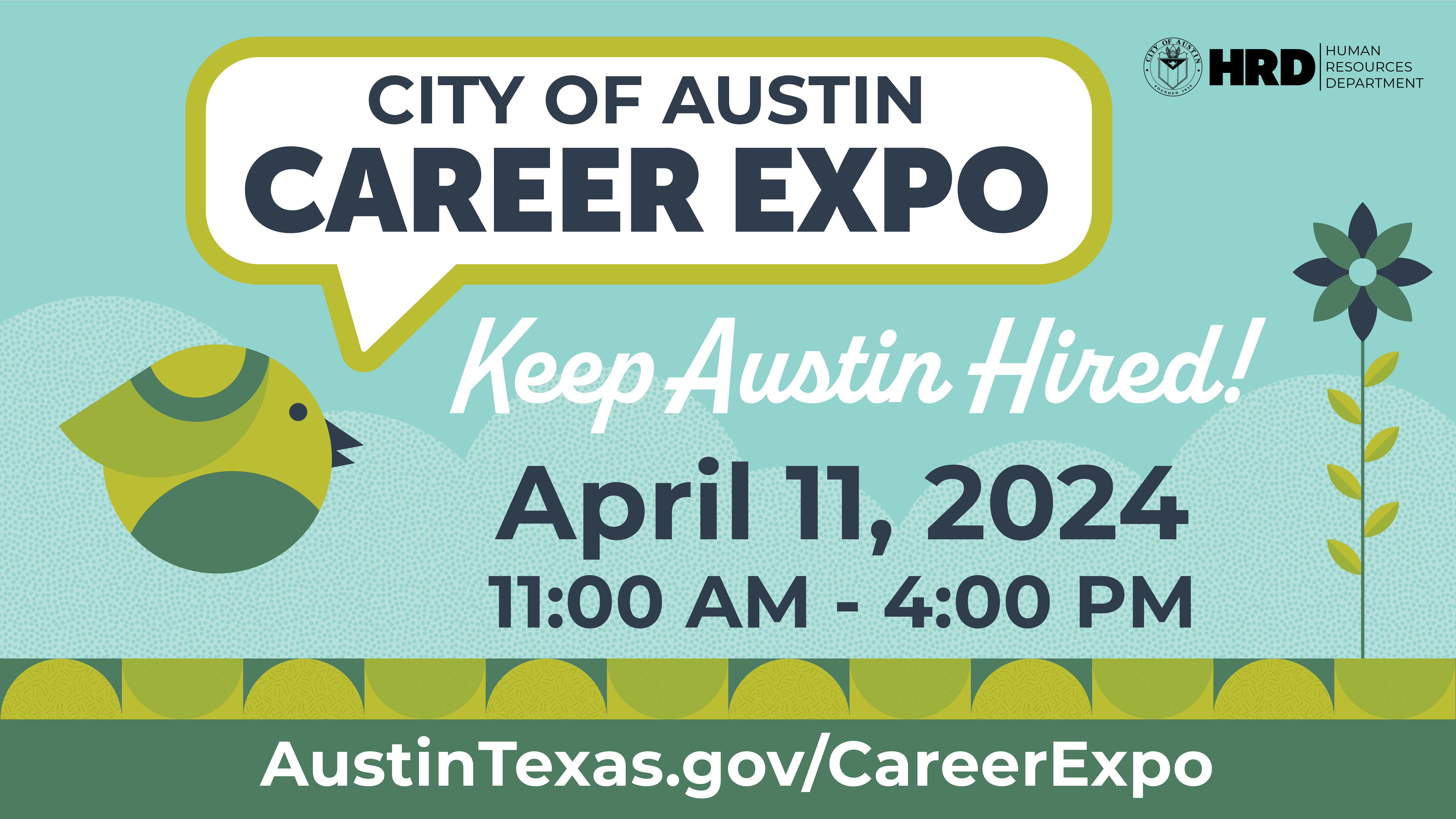 City of Austin Career Expo. Keep Austin Hired! April 11, 2024, 11 am - 4 pm. austin texas do gov slash career expo.