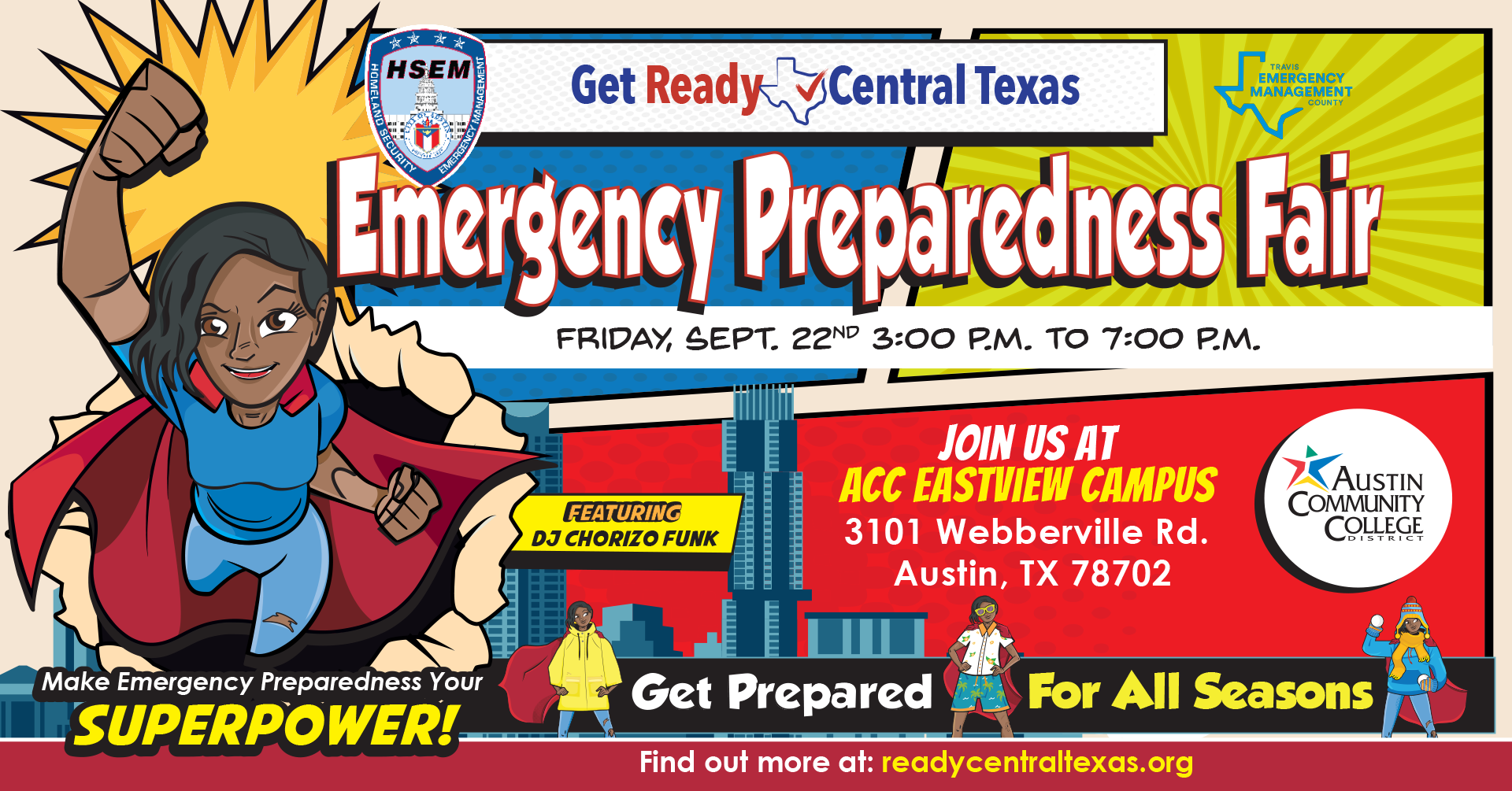 Comic strip style image. Female superhero wearing blue t-shirt and jeans with red cape flying toward foreground after bursting through the paper. Downtown Austin skyline in background. Text on image: Emergency Preparedness Fair. Friday, Sept. 22nd, 3:00 pm to 7:00 pm. Join us at ACC Eastview Campus 3101 Webberville Rd., Austin, TX, 78702. Featuring DJ Chorizo Funk. Make emergency preparedness your superpower! Get prepared for all seasons. Find out more at ReadyCentralTexas.org.  