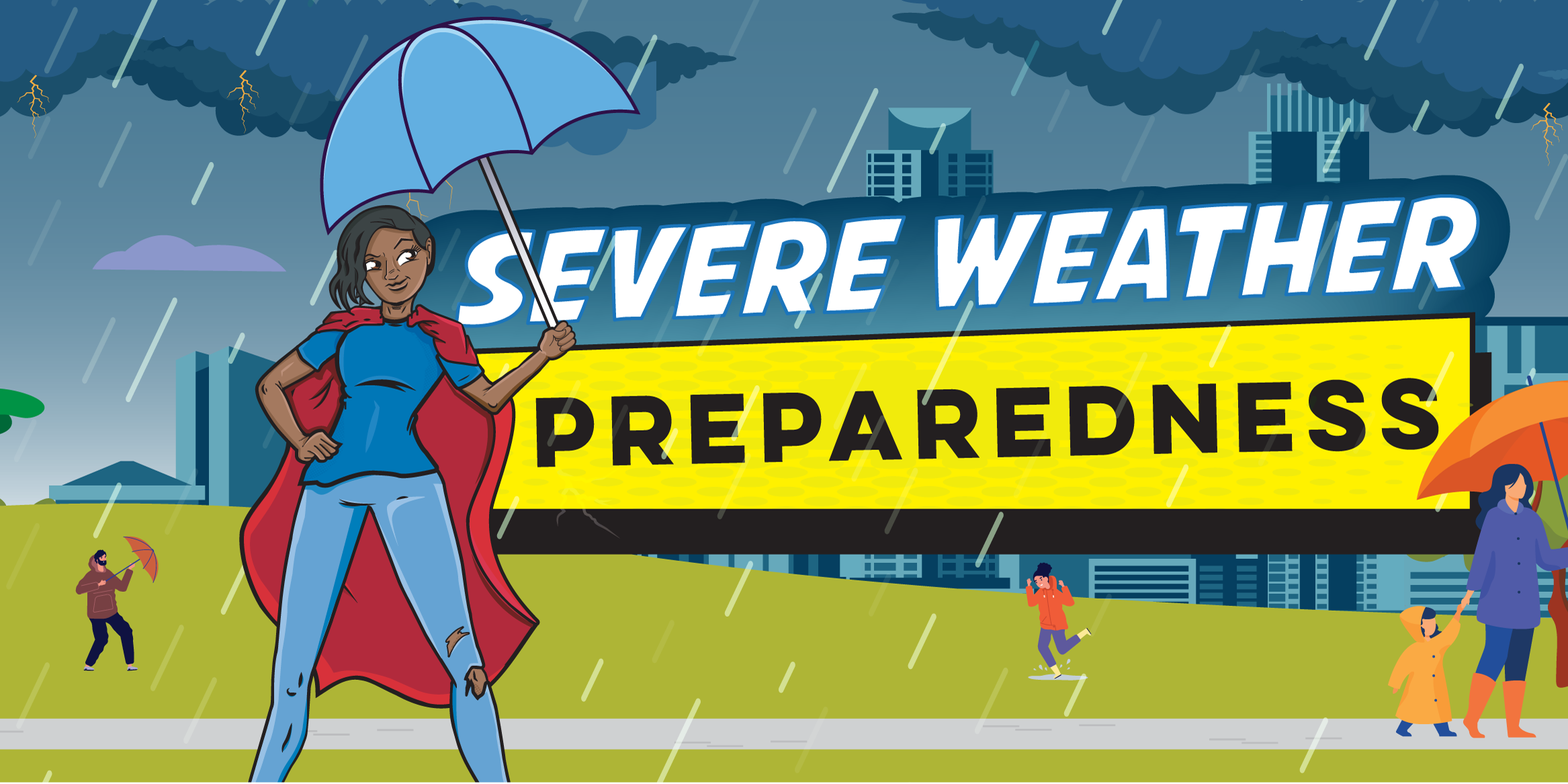 severe weather topper 800x400 comic book style illustration with female superhero wearing t-shirt and blue jeans with a red cape and holding an umbrella in a rain storm. Text on image: Severe Weather Preparedness