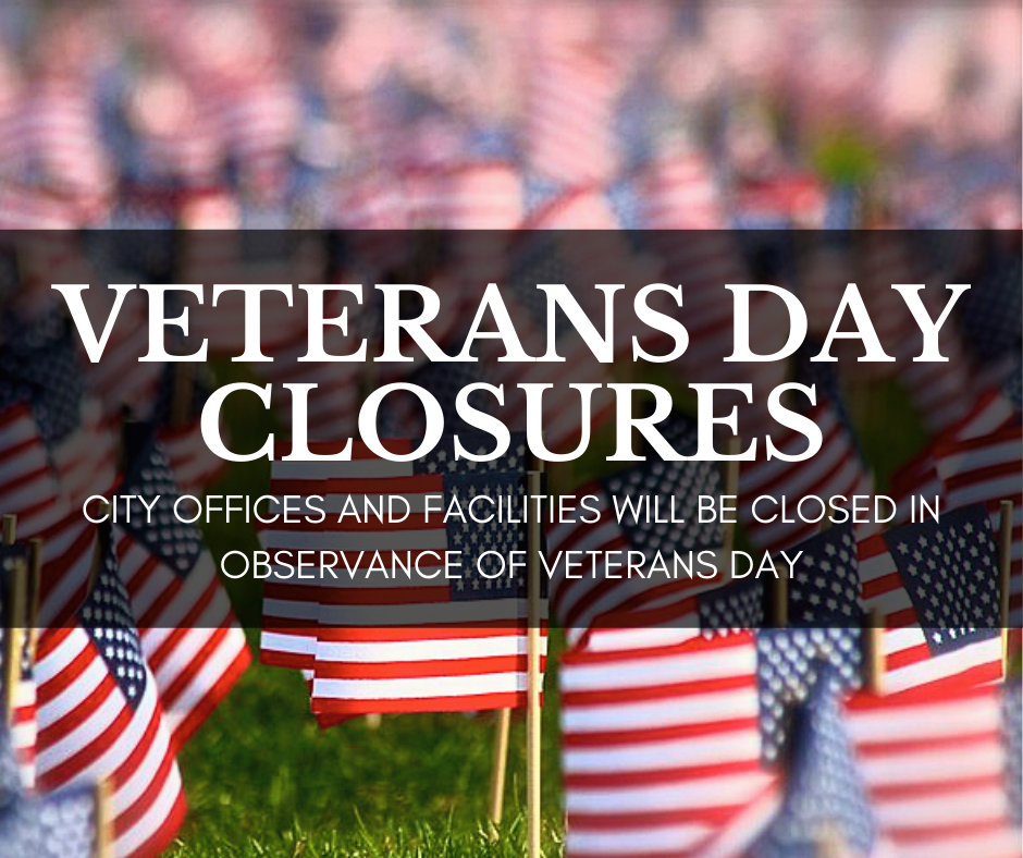 City of Austin government offices will be closed on Friday, November 10, in observance of Veteran's Day.