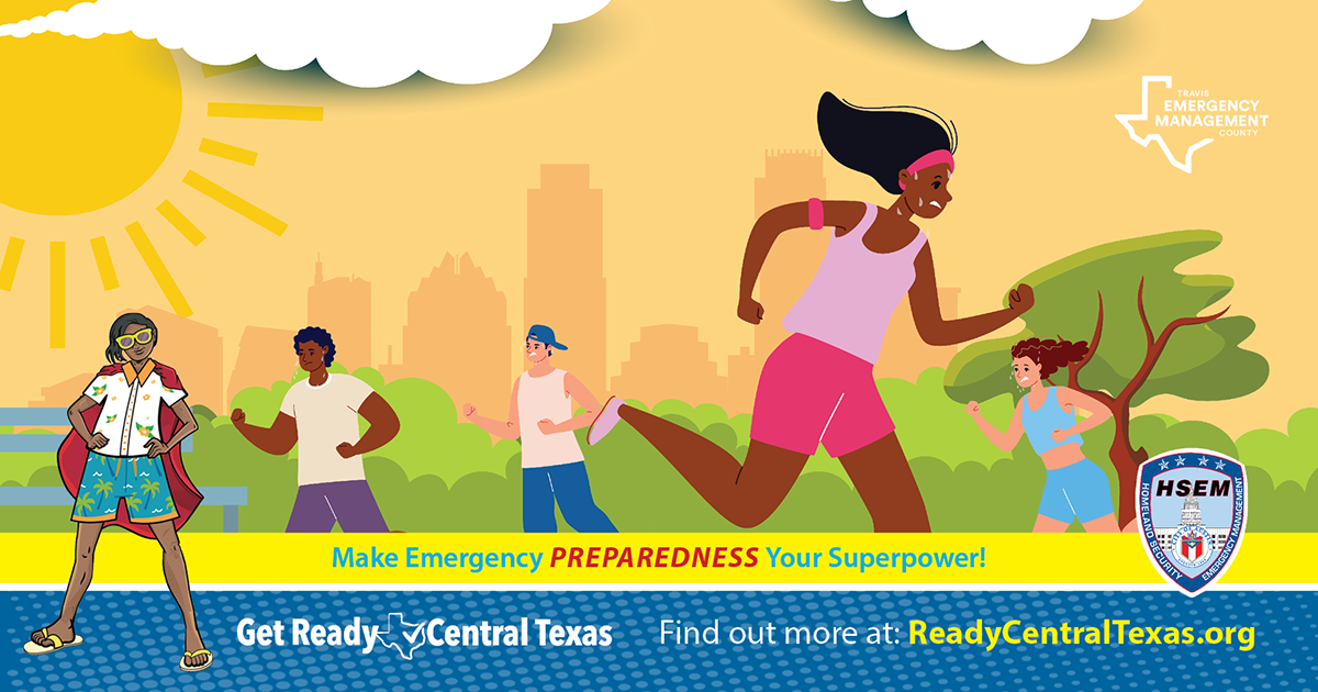 cartoon style image. Four runners jogging and sweating on a sunny day. Downtown Austin Texas skyline in background. Foreground corner: female superhero wearing cape and summer attire. Text on image: Make emergency preparedness your superpower! Get Ready Central Texas. Find out more at ReadyCentralTexas.org.