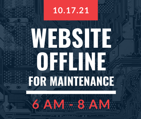 Website Offline for Maintenance 6  to 8 a.m.