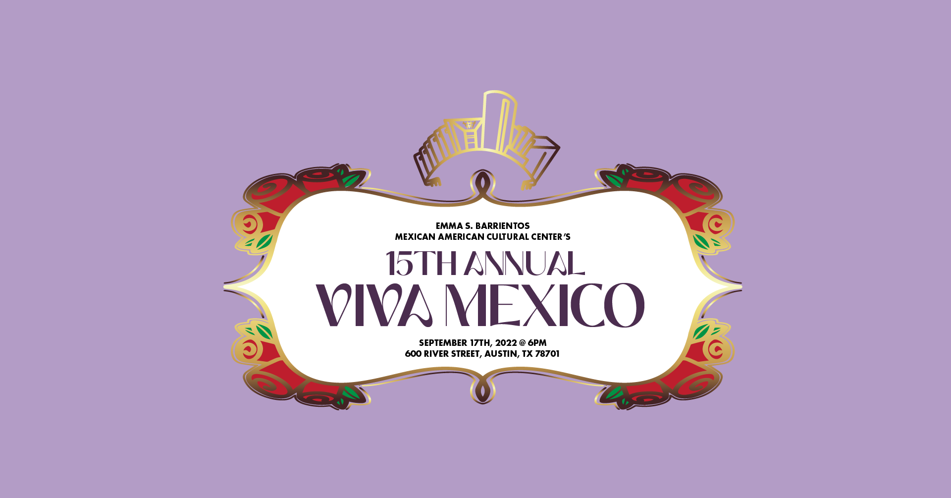 Text reads: Emma S. Barrientos Mexican American Cultural Center's 15th Annual Viva Mexico September 17th, 2022 at 6PM 600 River Street, Austin, TX 78701