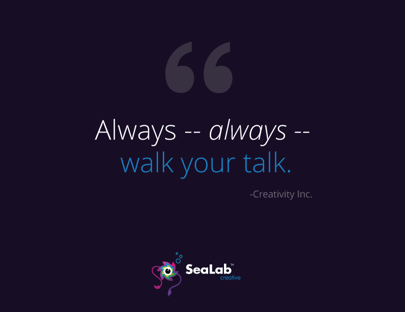always, always walk your talk - sealab