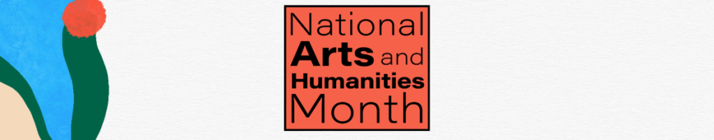 National Arts and Humanities Month