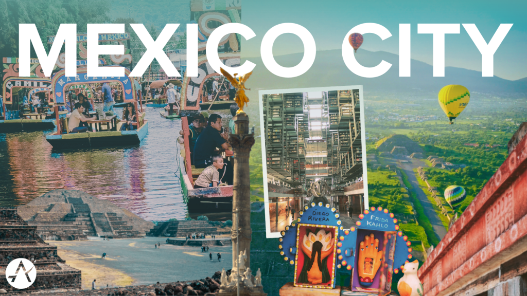 Graphic depicting various locations in Mexico City. From top left to bottom right, Floating Gardens of Xochimilco, pyramids of Teotihuacán, Biblioteca Vasconcelos, art by Frida Kahlo, hot air balloons over the pyramids of Teotihuacán, ruins in Teotihuacán