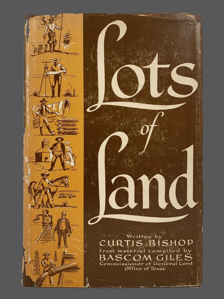 Book: Lots of Land, Written by Curtis Bishop from material compiled by Bascom Giles, Commissioner of General Land Office of Texas