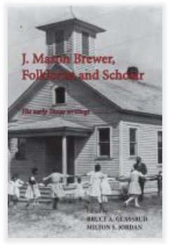 "Book cover J. Mason Brewer, Folklore and Scholar: His Early Texas Writings. Edited by Bruce. A Glasrud and Milton S. Jordan"