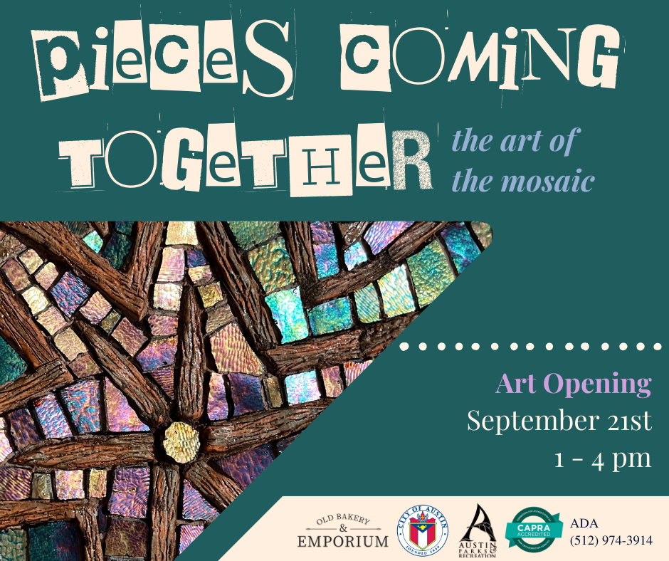 Pieces Coming Together: The Art of the Mosaic Art Opening September 21st 1 - 4 pm