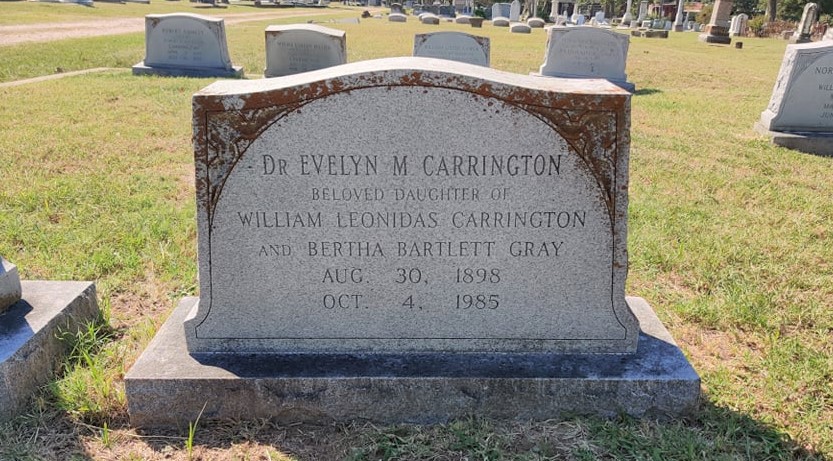 Headstone Dr. Evelyn M Carrington Beloved Daughter of William Leonidas Carrington and Bertha Bartlett Gray Aug 30 1898 - Oct 4 1985