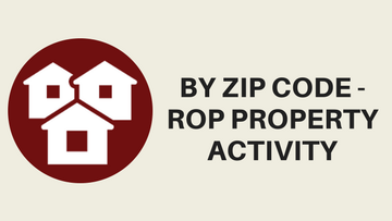 By Zip Code - ROP Property Activity
