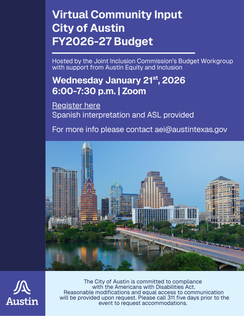 Blue and white flyer for the “JIC Townhall.” The top section reads:  “JIC Townhall – Join us for an online townhall. Accessibility, feedback, and registration information.” Below, it includes the event details:  “Wednesday, January 21, 2026, 6:00 p.m. – 7:30 p.m. on Zoom.”  Additional text encourages participation and provides links for registration and more information:“Register at https://zoom.us/meeting/register/ET_xXF5mThqbYeoAeiDkUw#/registration. Learn more at austintexas.gov/communityvoices. ASL and Spanish interpretation will be provided. Accessibility accommodations available upon request.”