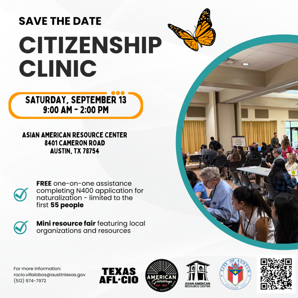 Flyer in English for a Citizenship Workshop titled 'Save the Date: Citizenship Clinic' with a butterfly illustration. Event date is Saturday, September 13, from 9:00 AM to 2:00 PM at the Asian American Resource Center, 8401 Cameron Road, Austin, TX 78754. Free individual assistance is available to complete the N-400 naturalization application for the first 55 attendees. A mini resource fair with local organizations will also be present. Includes contact information for Rocio Villalobos at rocio.villalobos@austintexas.gov and phone number (512) 974-7972. Logos at the bottom for Texas AFL-CIO, American Gateways, Asian American Resource Center, and the City of Austin. A photo shows a room full of people sitting at tables receiving help.