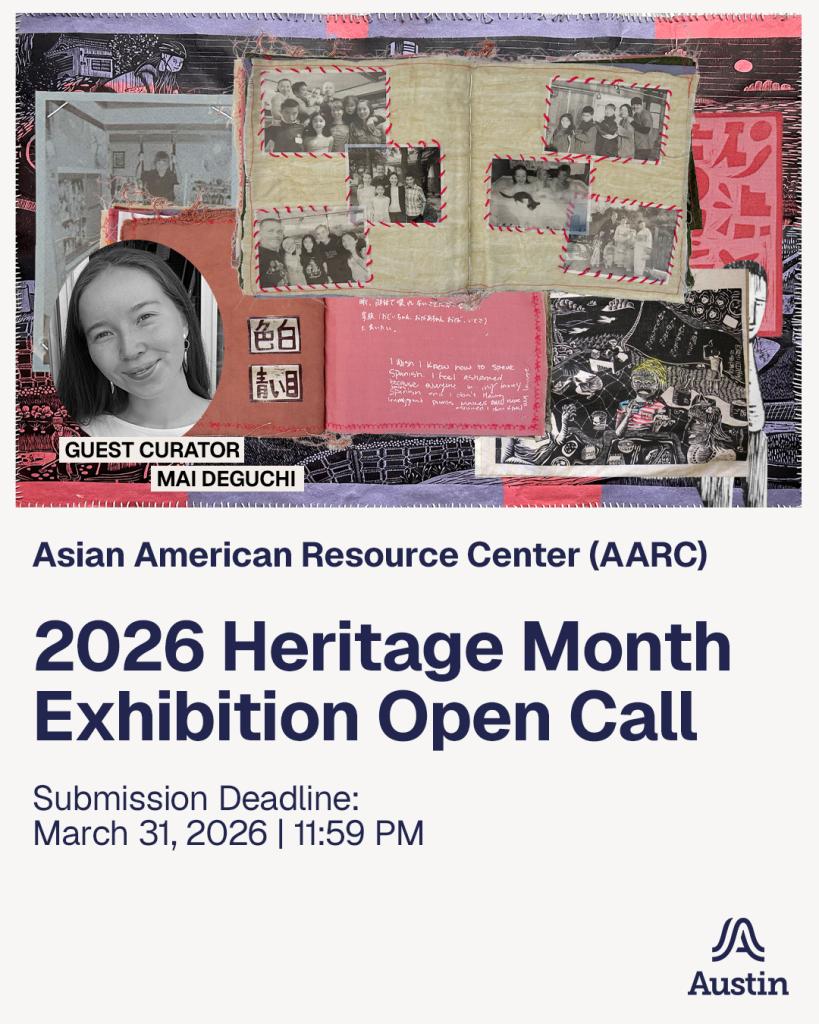 Graphic with a collage of art by Guest Curator Mai Deguchi and a black and white headshot of Mai. Text reads Asian American Resource Center (AARC), 2026 Heritage Month Exhibition Open Call, Submission Deadline March 31 2026 at 11:59pm.