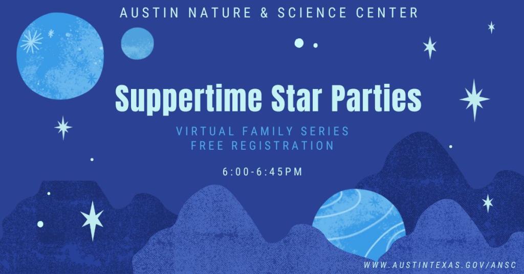Suppertime Star Parties Virtual Family Series Free Registrations 6:00-6:45 pm