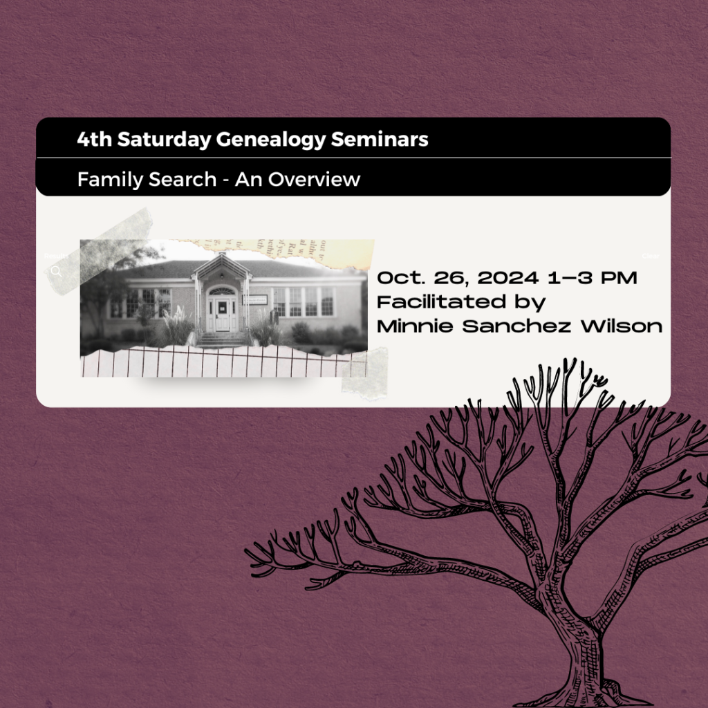 purple graphic with tree and text stating, "4th Saturday Genealogy Seminar - Family Search: An Overview Oct. 26, 2024 1-3PM Facilitated by Minnie Sanchez Wilson 