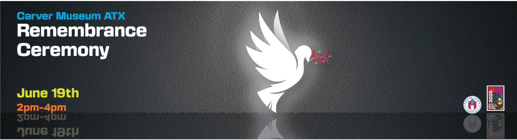 Black and graphic with dove holding colorful olive branch and text stating: Carver Museum ATX Remembrance Ceremony June 19th 2-4pm