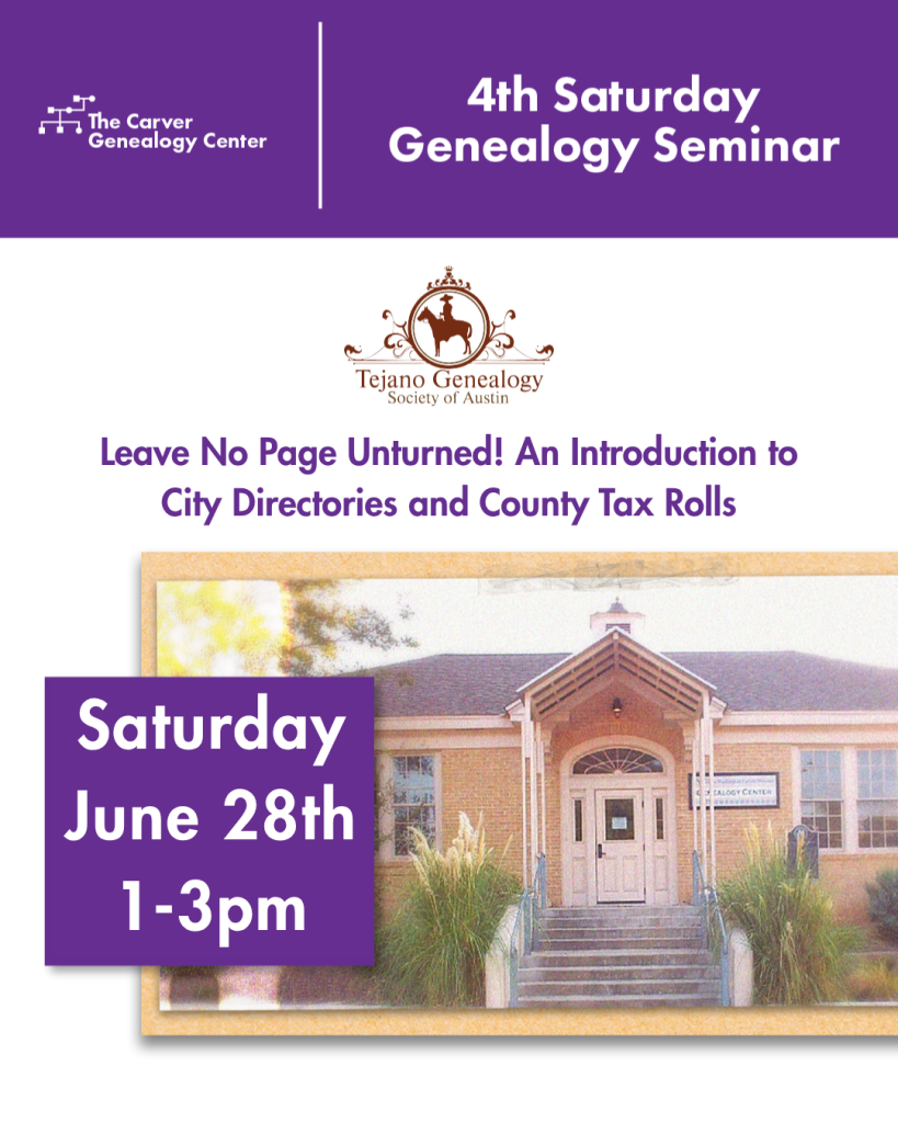 purple and white graphic with image of the Carver Genealogy Center in Austin, TX and test stating: 4th Saturday Genealogy seminar: Leave No Page Unturned! An Introduction to City Directories and County Tax Rolls Saturday June 28th 1-3pm