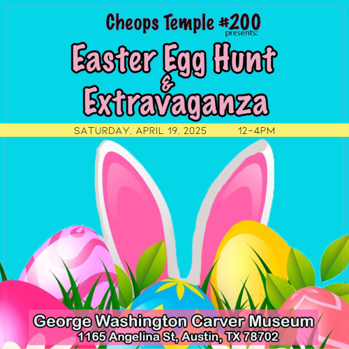 Blue, pink, green, and yellow graphic of bunny ears and easter eggs with text stating: Easter Egg Hunt and Extravaganza Carver Museum 1165 Angelina Street, Austin, TX 78702 Saturday, April 19, 2025 from 12-4pm