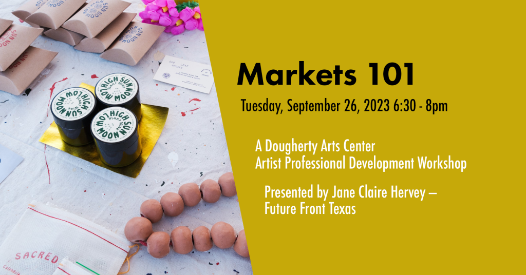 Markets 101 A Dougherty Arts Center Artist Professional Development Workshop