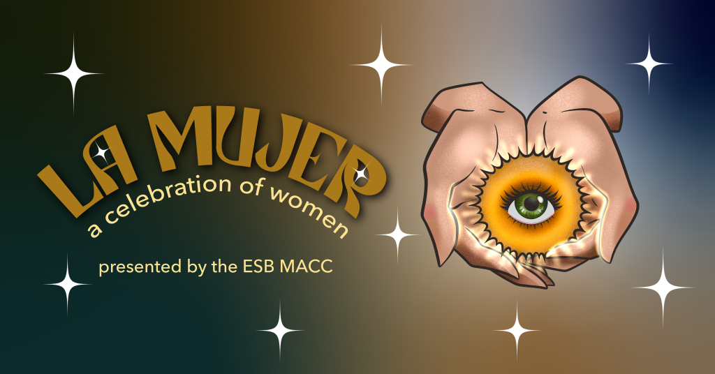 La Mujer, a Celebration of Women, Presented by the ESB MACC