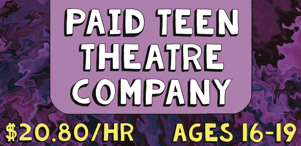 Paid Theatre Company. $20.80/Hr, Ages 16-19