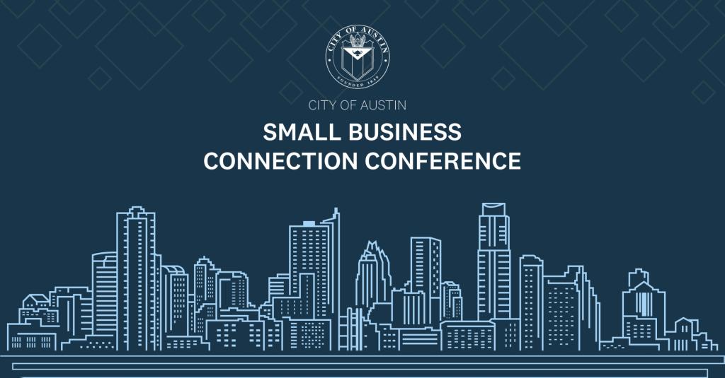 "Banner for the City of Austin Small Business Connection Conference held on September 25, 2024, at the Palmer Events Center. The banner features a dark blue background with a design that includes the City of Austin seal and a stylized skyline. Text on the banner reads: 'City of Austin Small Business Connection Conference - September 25, 2024 | Palmer Events Center'."
