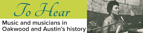 To Hear: Music and musicians in Oakwood and Austin's history