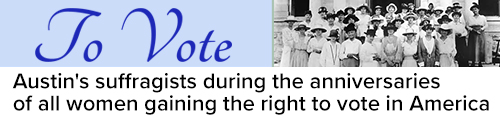 To Vote: Austin's suffragists during the anniversary of all women gaining the right to vote in America