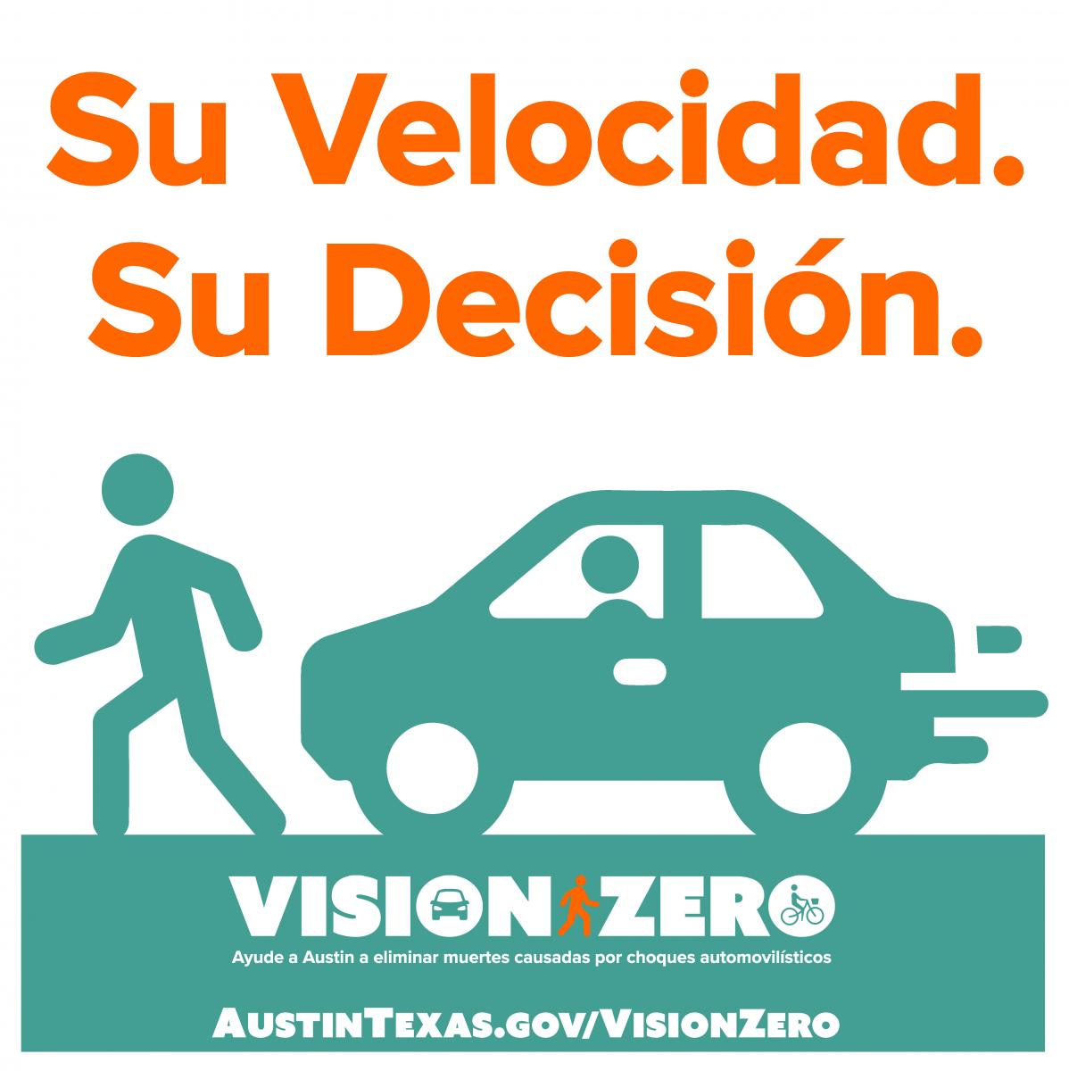 Su velocidad. Su decision. Vision Zero. Ayude a Austin a eliminar muertes causadas por choques automovilisticos. AustinTexas.gov/VisionZero.