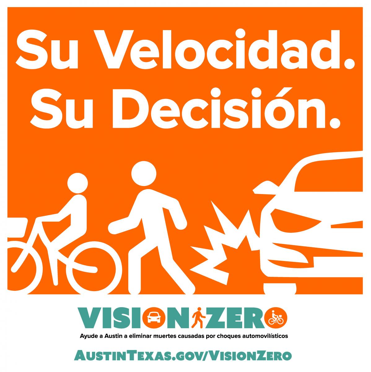 Se velocidad. Su decision. Vision Zero. Ayude a Austin a eliminar muertes causadas por choques automovilisticos. AustinTexas.gov/VisionZero.
