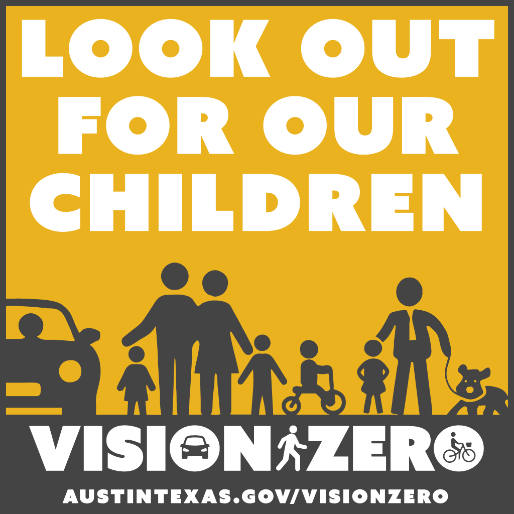 Look out for our children. Vision Zero. AustinTexas,gov/VisionZero.