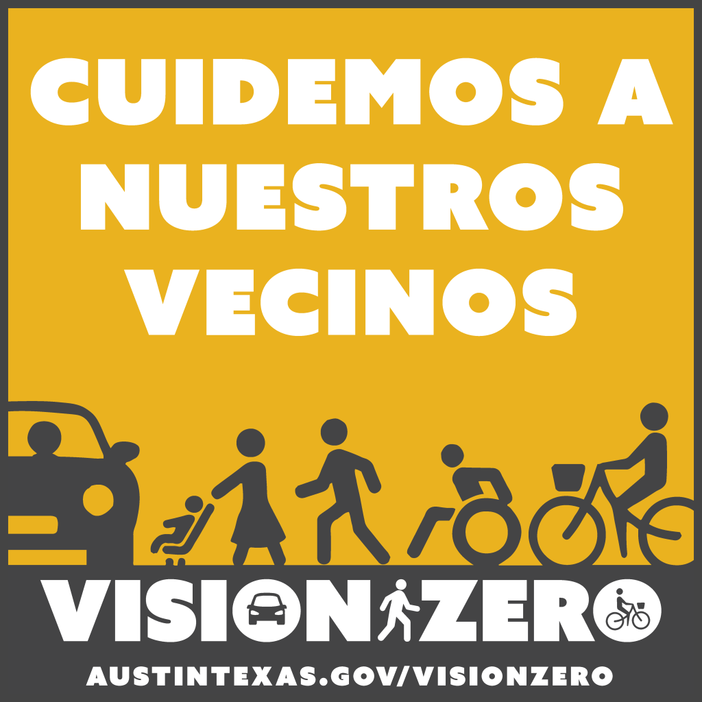 Cuidemos a nuestros vecinos. Vision Zero. AustinTexas.gov/VisionZero.